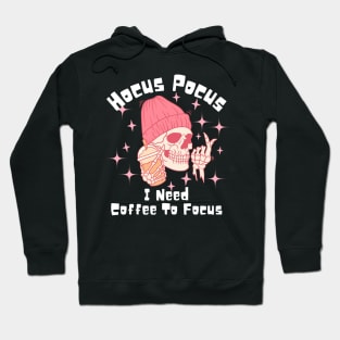 Hocus Pocus I Need Coffee to Focus Hoodie